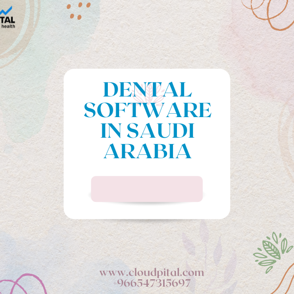 How To Save Money And Improve Your Dental Practice’s Productivity With Dental Software In Saudi Arabia