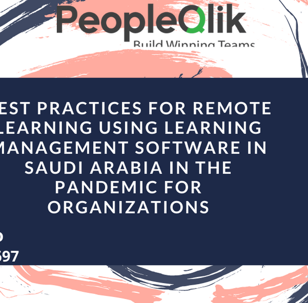 Best practices for remote learning using Learning Management Software in Saudi Arabia in the pandemic for organizations