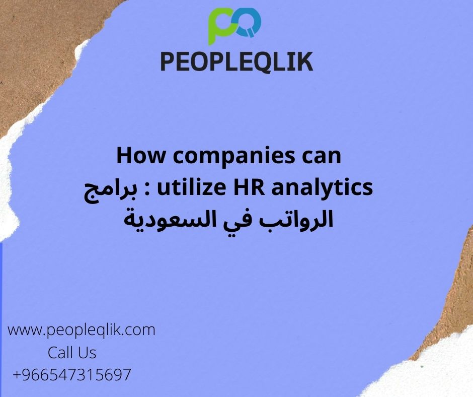 How companies can utilize HR analytics : برامج الرواتب في السعودية